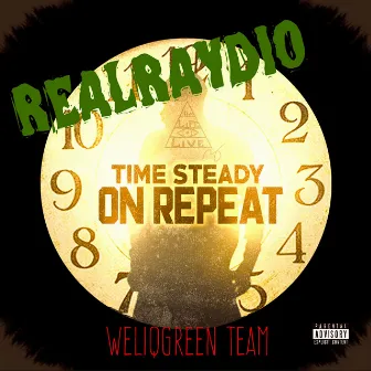 Time Steady on Repeat by REALRAYDIO