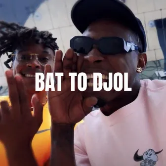 Bat to djol by 