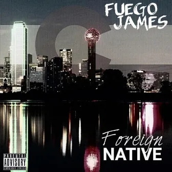 Foreign Native by Fuego James