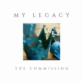 My Legacy by The Commission