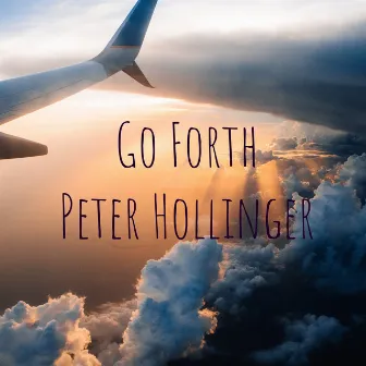 Go Forth by Peter Hollinger