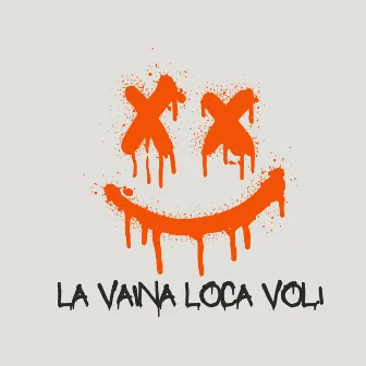 La Vaina Loca, Vol.1 by Miguel Slow