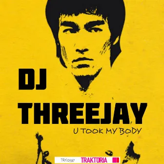 U Took My Body by DJ ThreeJay