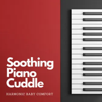 Soothing Piano Cuddle: Harmonic Baby Comfort by Blue Moon Lullaby