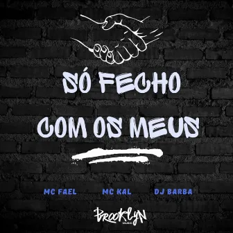 So Fecho Com os Meus by Dj Barba