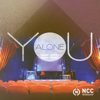 You Alone (Commentary) by NCC Worship