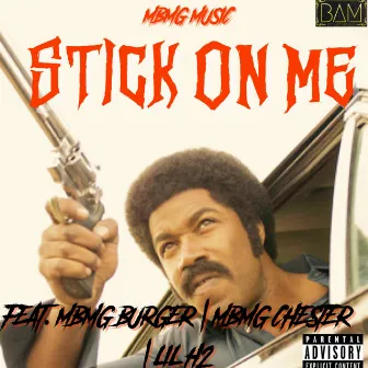 Stick on Me by MBMG Burger