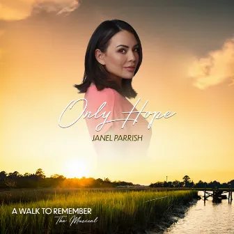 Only Hope (A Walk to Remember: The Musical) by Janel Parrish