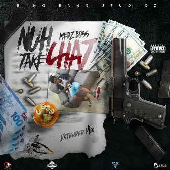 Nuh Take Chat (Extended Mix) by Medz Boss