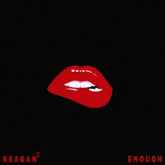 enough by Keagan