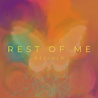 Rest of Me by Ozz Gold