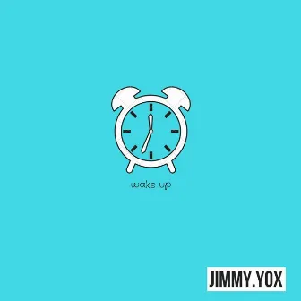 Wake Up by Jimmy Yox