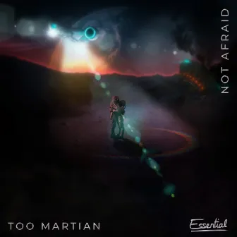 Not Afraid by Too Martian