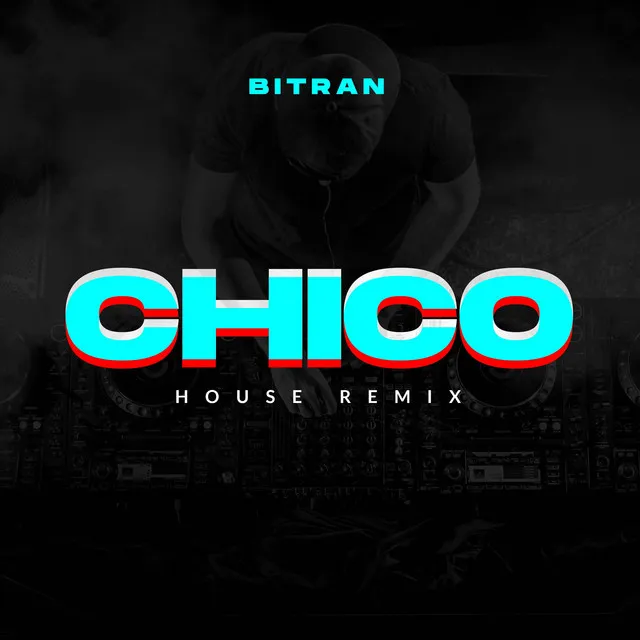 Chico (House Remix)