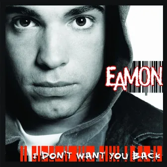 I Don't Want You Back by Eamon