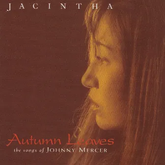 Autumn Leaves (The Songs of Johnny Mercer) by Jacintha