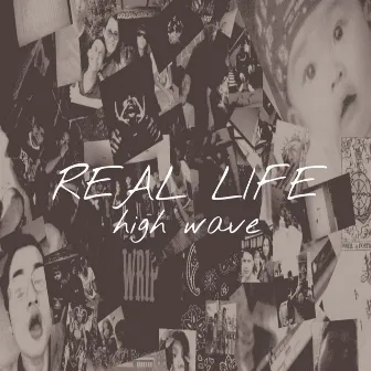 Real Life(17) by High Wave