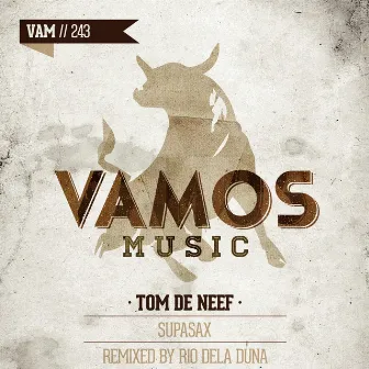 Supasax (Rio Dela Duna Vamos Mix) by Tom De Neef