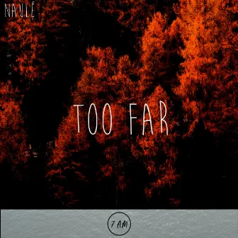 Too Far by Naulé