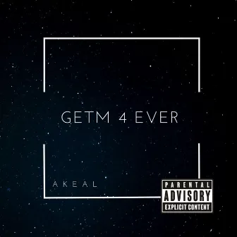 GETM 4 EVER by AKEAL