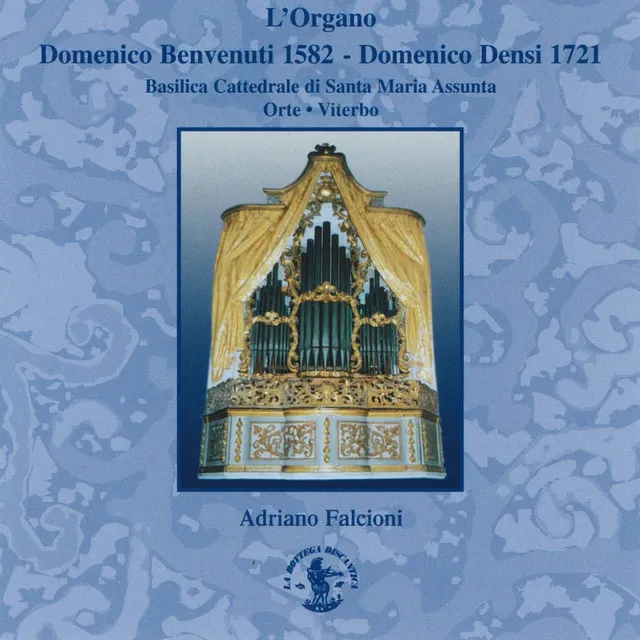 L'organo Domenico Benvenuti (1582) & Domenico Densi (1721) (Basilica Cattedrale Santa Maria Assunta, Orte, Viterbo)