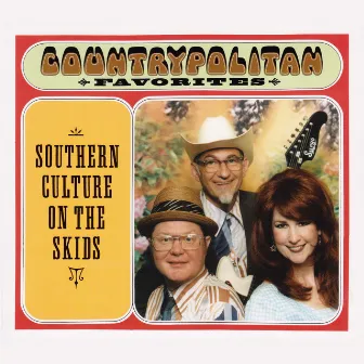 Countrypolitan Favorites by Southern Culture on the Skids