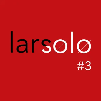 Larsolo, Vol. 3 by Philippe Lars