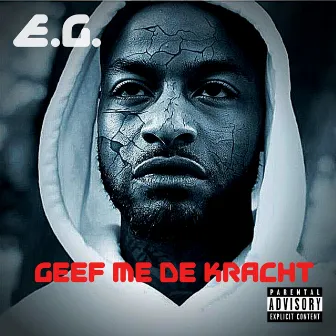 Geef me de Kracht by E.G.