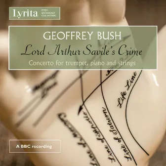 Bush: Lord Arthur Savile's Crime & Trumpet Concerto by Geoffrey Bush