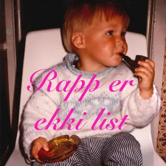 Rapp Er Ekki List by Kött Grá Pjé