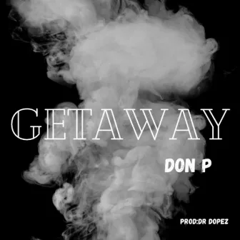 Getaway by Don P