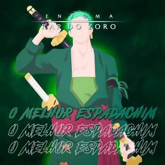 Rap do Zoro: O Melhor Espadachim by Enygma