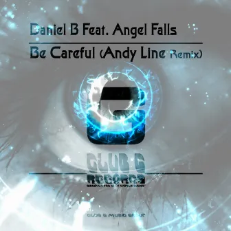 Be Careful (Andy Line Remix) by Daniel B