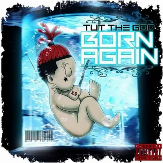 Born Again by Tut the God