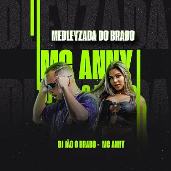 Medleyzada Do Brabo by Mc Anny