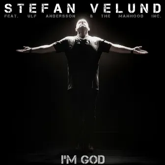 I'm God (feat. Ulf Andersson & The Manhood Inc.) by Stefan Velund