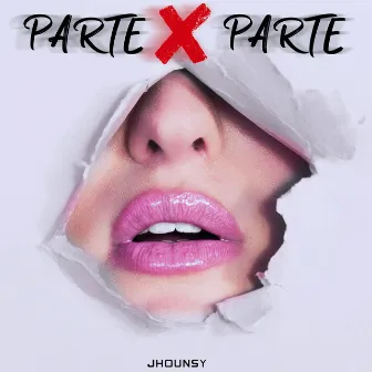 PARTE X PARTE by jhounsy