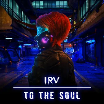 To The Soul by IRV