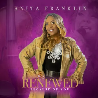 Renewed Because of You by Anita Franklin