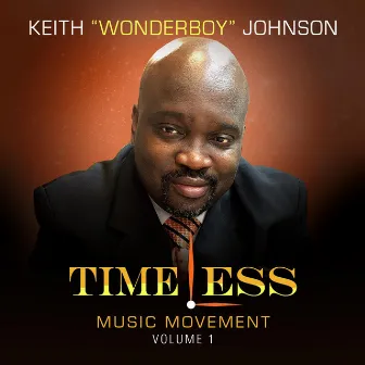 Timeless Music Movement, Vol. 1 by Keith Wonderboy Johnson