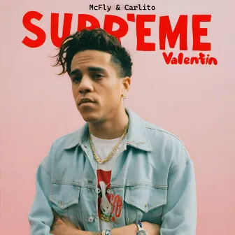 Suprême Valentin by Mcfly & Carlito