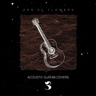 Acoustic Guitar Covers 3 by Daniel Flowers