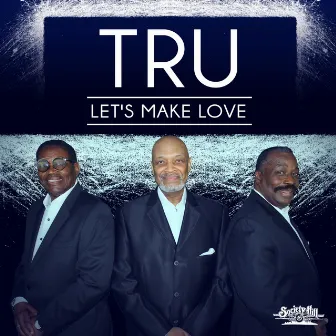 Let's Make Love by TRU