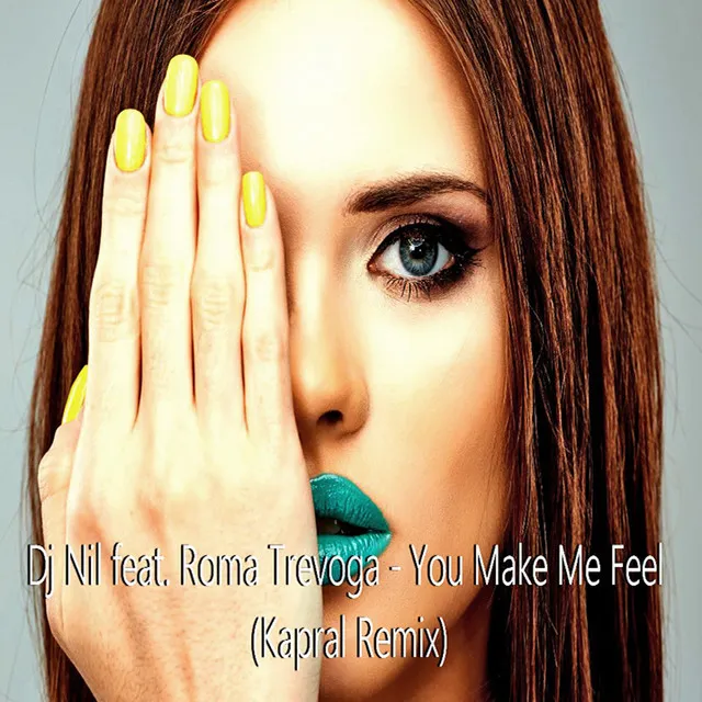 You Make Me Feel - Kapral Remix