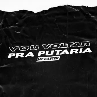 Vou Voltar Pra Putaria by MC Caster