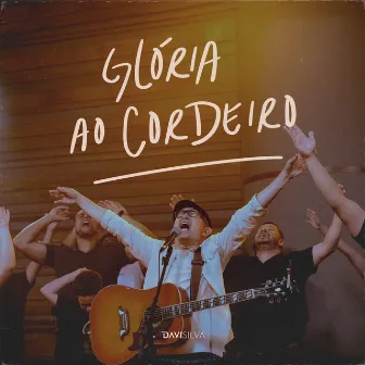 Glória Ao Cordeiro (Ao Vivo) by Davi Silva