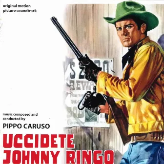 Uccidete Johnny Ringo (Original Motion Picture Soundtrack) by Franco De Gemini