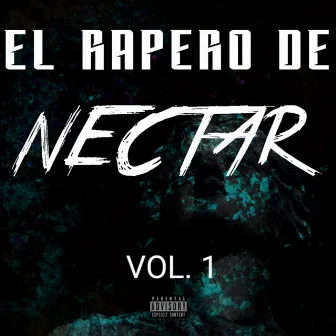 EL RAPERO DE NECTAR, Vol. 1 by EL RAPERO DE NECTAR