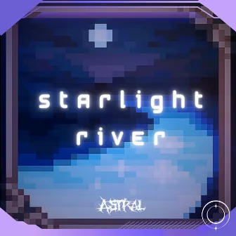 Starlight River by Astral