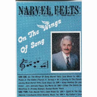 On the Wings of Song by Narvel Felts